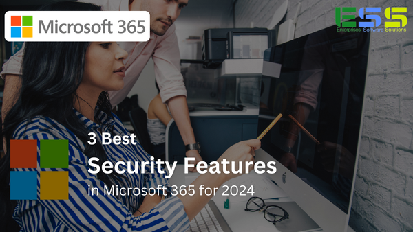 3 Best Security Features in Microsoft 365 for 2024