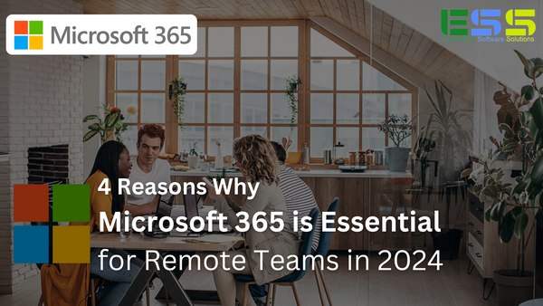 4 Reasons Why Microsoft 365 is Essential for Remote Teams in 2024